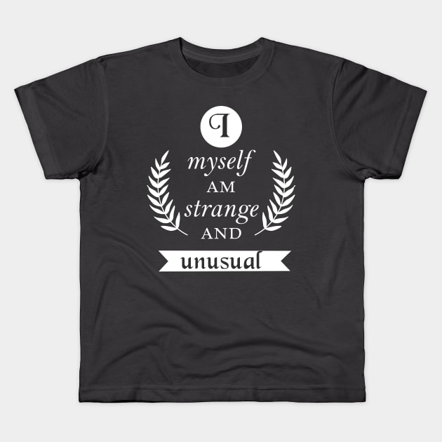 I Myself Am Strange and Unusual Kids T-Shirt by OutlineArt